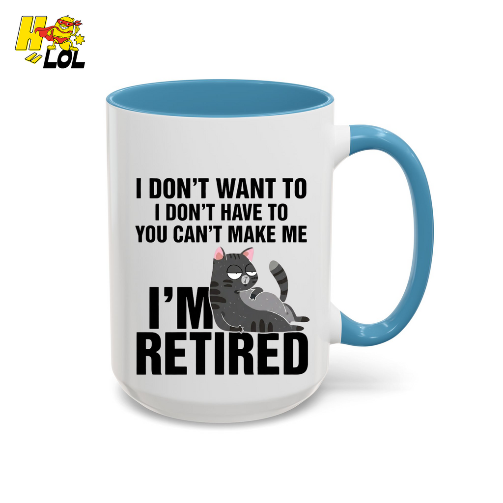 I Don't Want To You Can't Make Me I'm Retired Mug Gift For Cat Lover - HQLOL