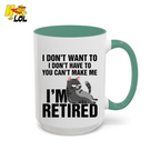 I Don't Want To You Can't Make Me I'm Retired Mug Gift For Cat Lover - HQLOL