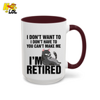 I Don't Want To You Can't Make Me I'm Retired Mug Gift For Cat Lover - HQLOL