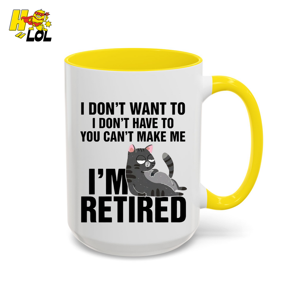 I Don't Want To You Can't Make Me I'm Retired Mug Gift For Cat Lover - HQLOL