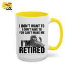 I Don't Want To You Can't Make Me I'm Retired Mug Gift For Cat Lover - HQLOL