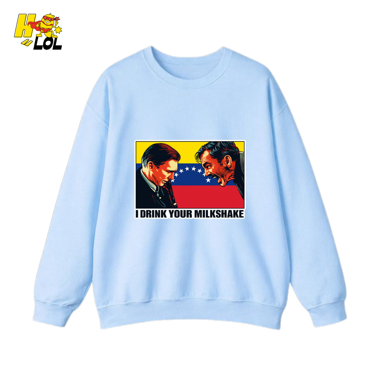 I Drink Your Milkshake Political Satire Sweatshirt Gift for Movie Fans - HQLOL