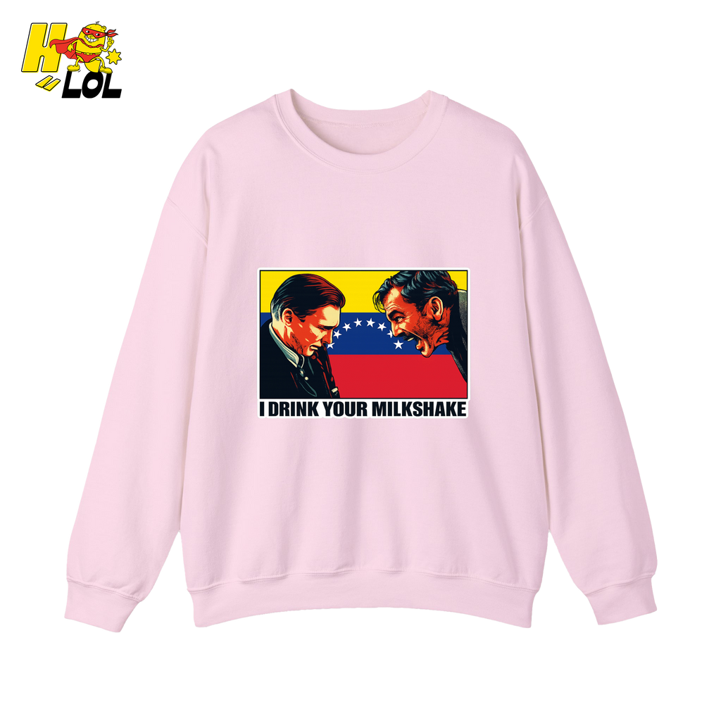 I Drink Your Milkshake Political Satire Sweatshirt Gift for Movie Fans - HQLOL