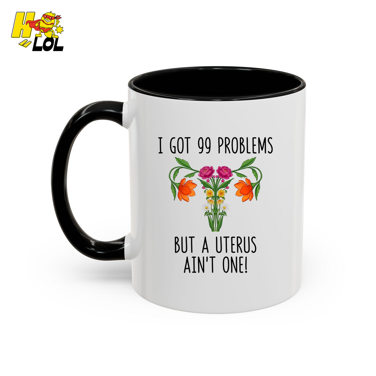 I Got 99 Problems But A Uterus Ain't One Mug Gift For Hysterectomy - HQLOL