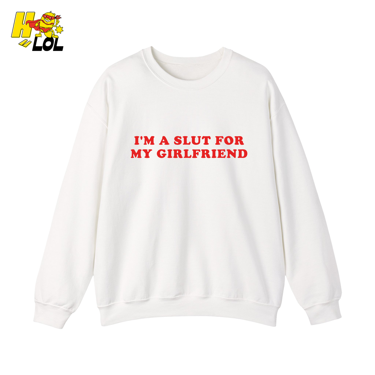 I'm A Slut For My Girlfriend Sweatshirt Gift For Boyfriend - HQLOL