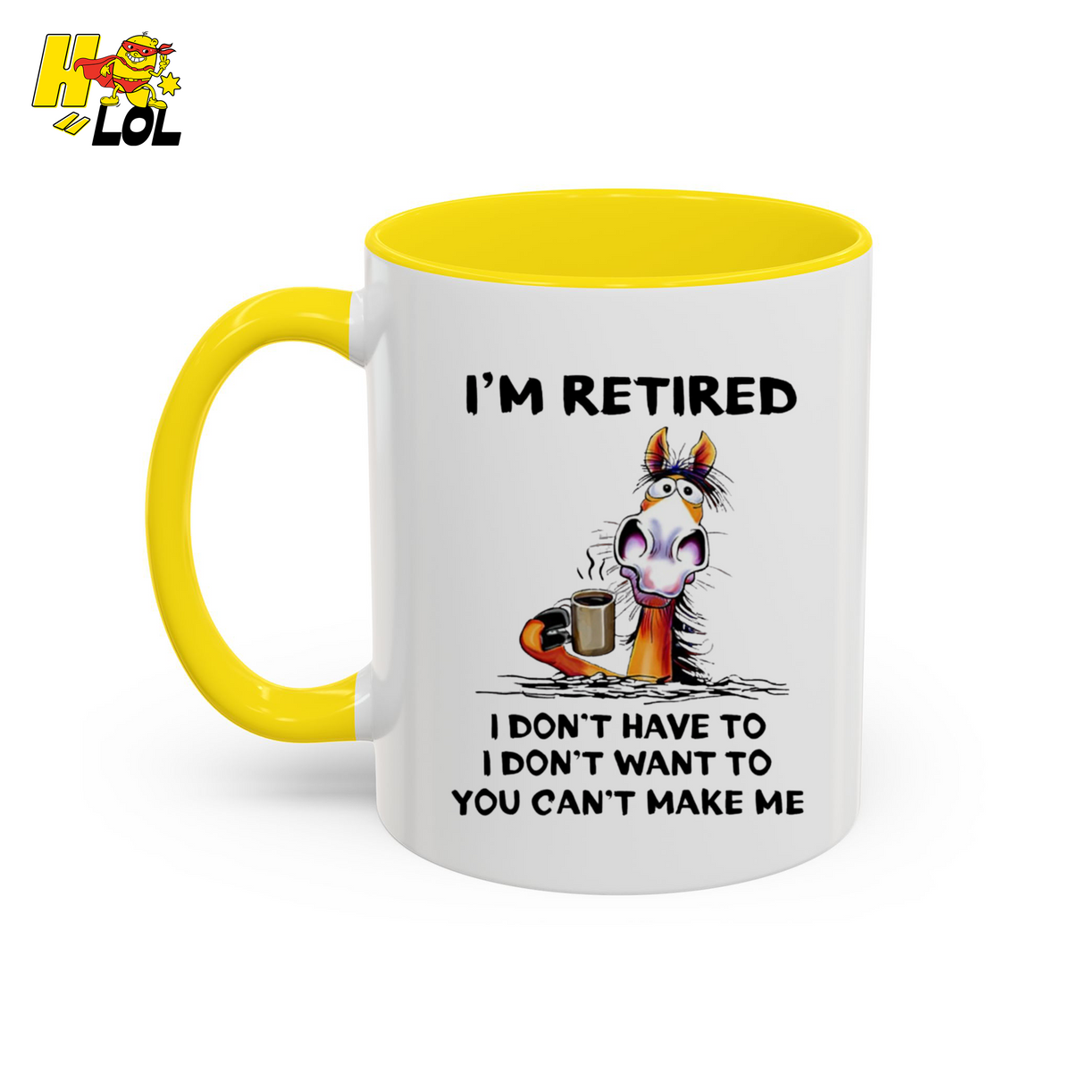 I'm Retired I Don't Have To I Don't Want To Horse Mug Gift For Retiree - HQLOL