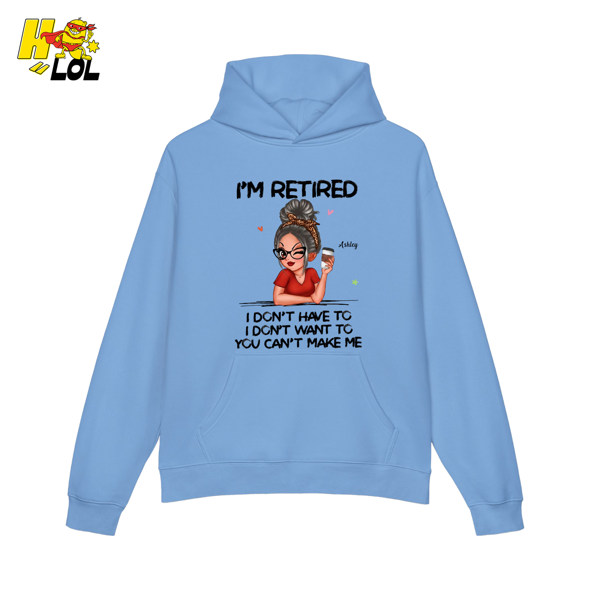 Im Retired You Can't Make Me Hoodie Gift For Retired Women - HQLOL