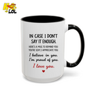 In Case I Don’t Say It Enough Valentine Mug For Loved Ones - HQLOL