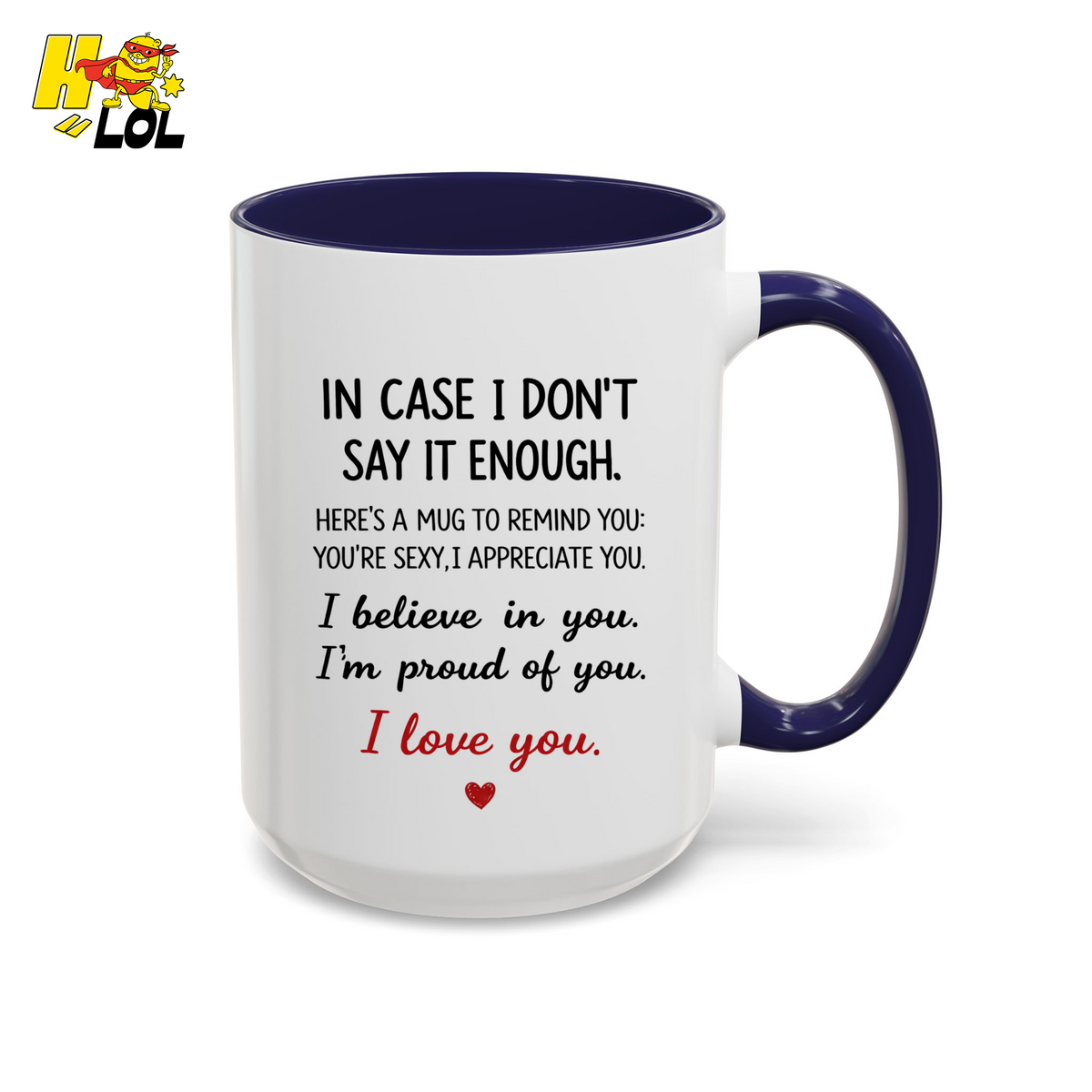 In Case I Don’t Say It Enough Valentine Mug For Loved Ones - HQLOL