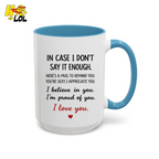 In Case I Don’t Say It Enough Valentine Mug For Loved Ones - HQLOL