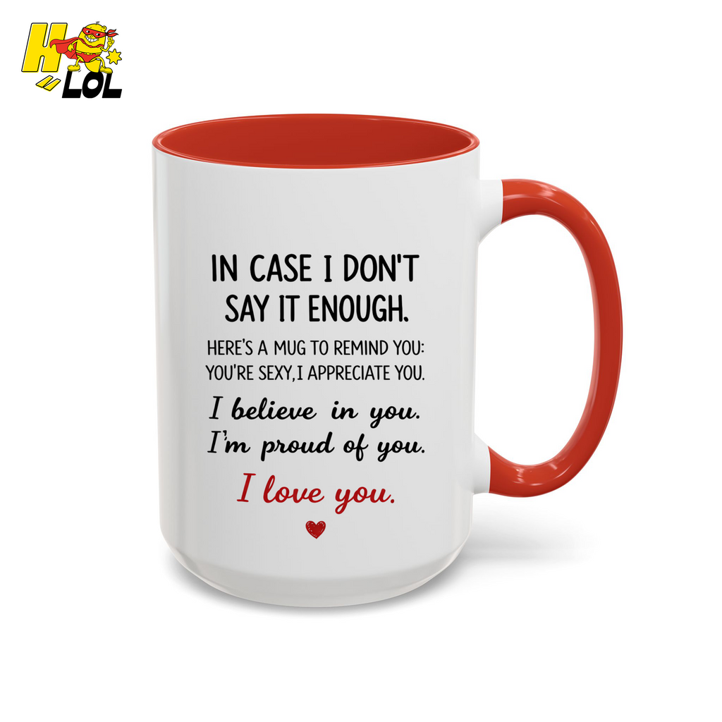 In Case I Don’t Say It Enough Valentine Mug For Loved Ones - HQLOL