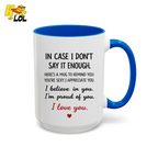 In Case I Don’t Say It Enough Valentine Mug For Loved Ones - HQLOL