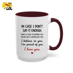 In Case I Don’t Say It Enough Valentine Mug For Loved Ones - HQLOL