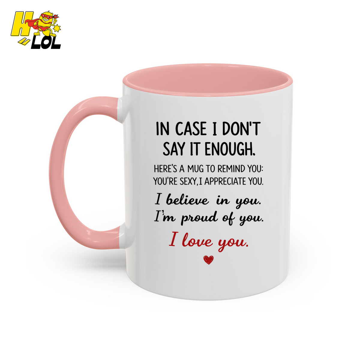 In Case I Don’t Say It Enough Valentine Mug For Loved Ones - HQLOL