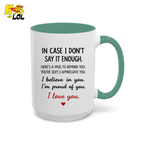 In Case I Don’t Say It Enough Valentine Mug For Loved Ones - HQLOL