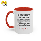 In Case I Don’t Say It Enough Valentine Mug For Loved Ones - HQLOL