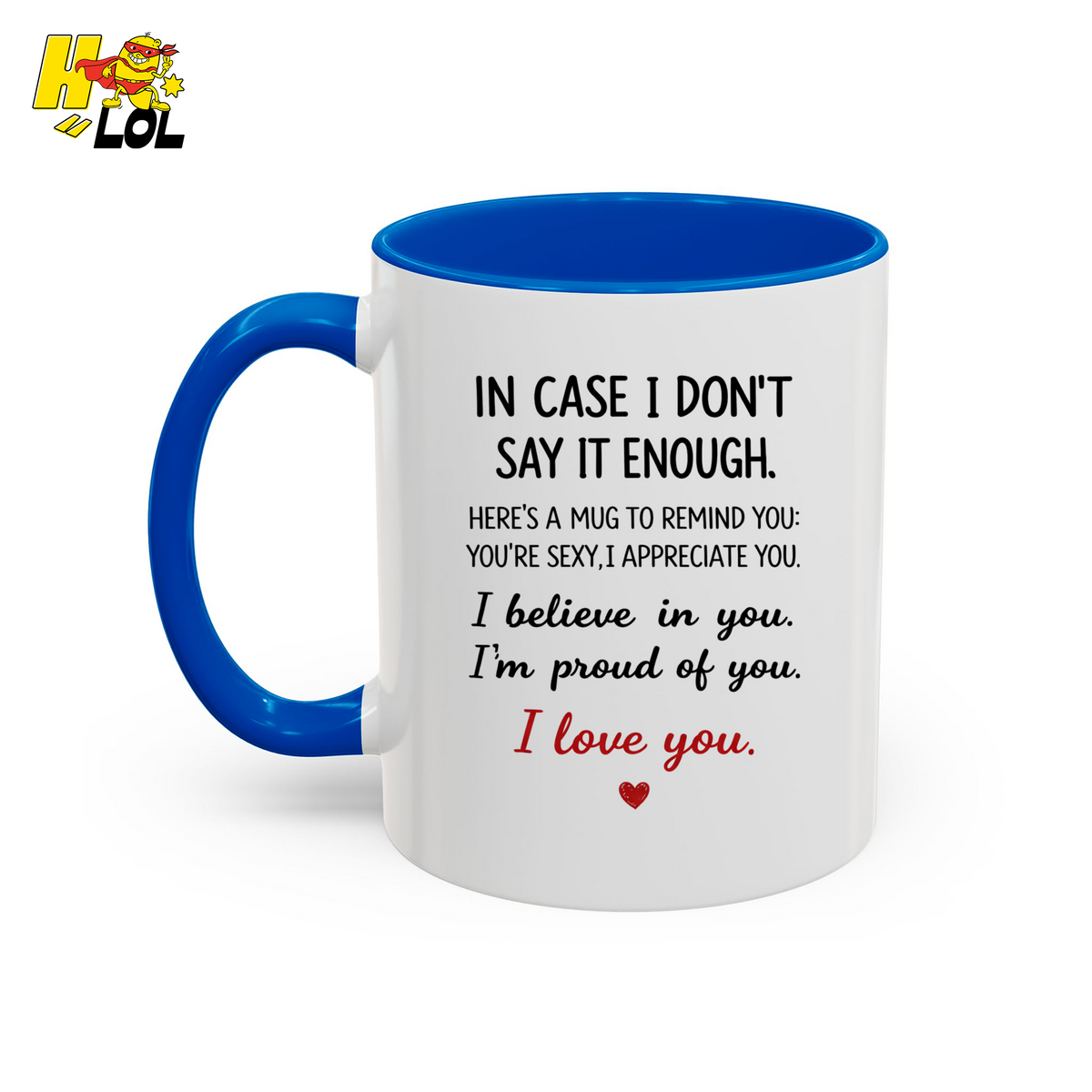 In Case I Don’t Say It Enough Valentine Mug For Loved Ones - HQLOL