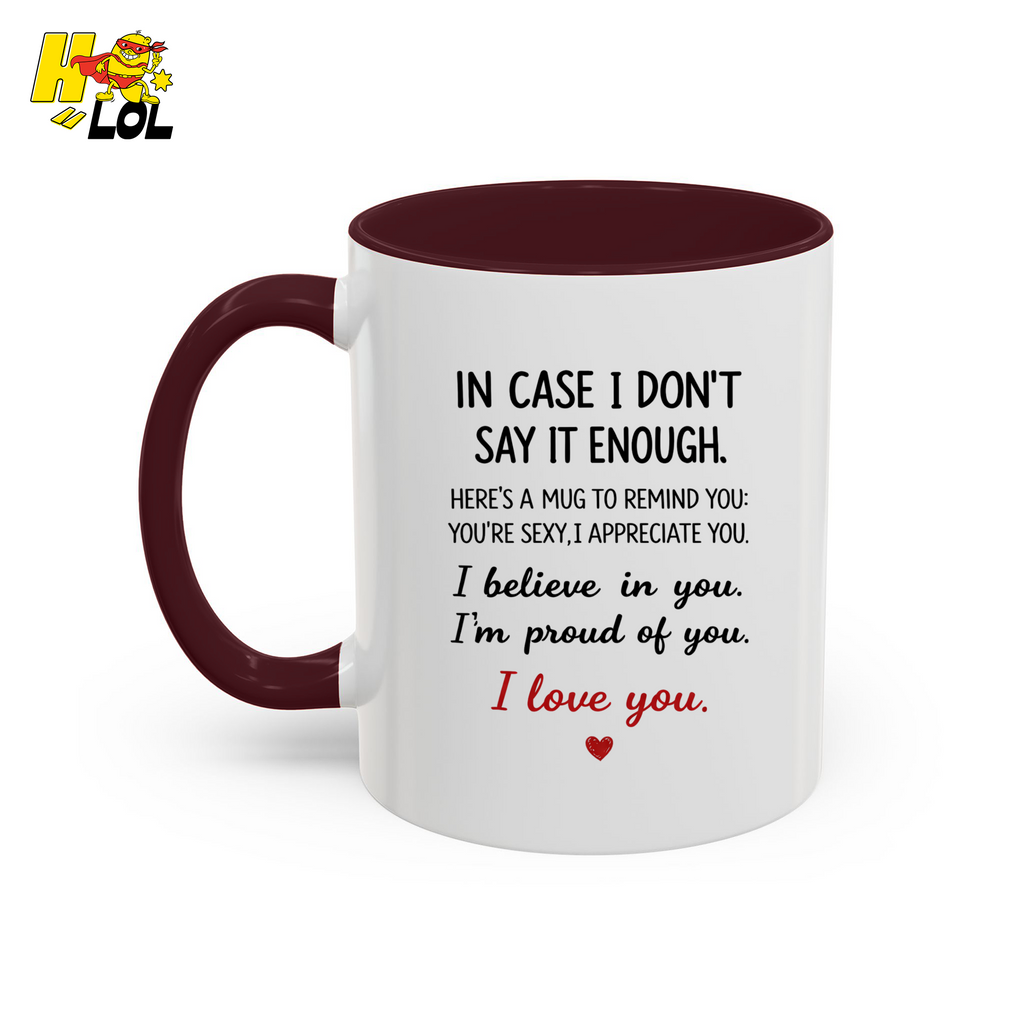 In Case I Don’t Say It Enough Valentine Mug For Loved Ones - HQLOL