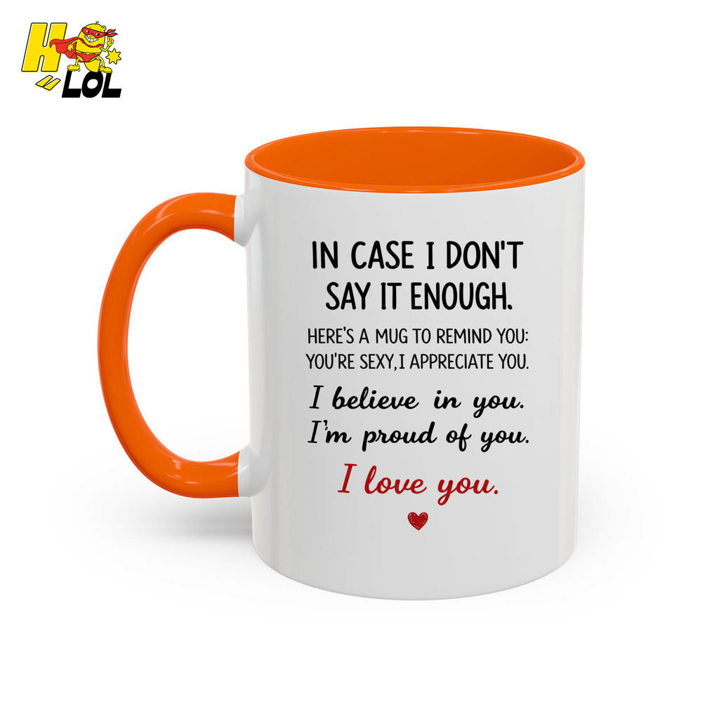 In Case I Don’t Say It Enough Valentine Mug For Loved Ones - HQLOL