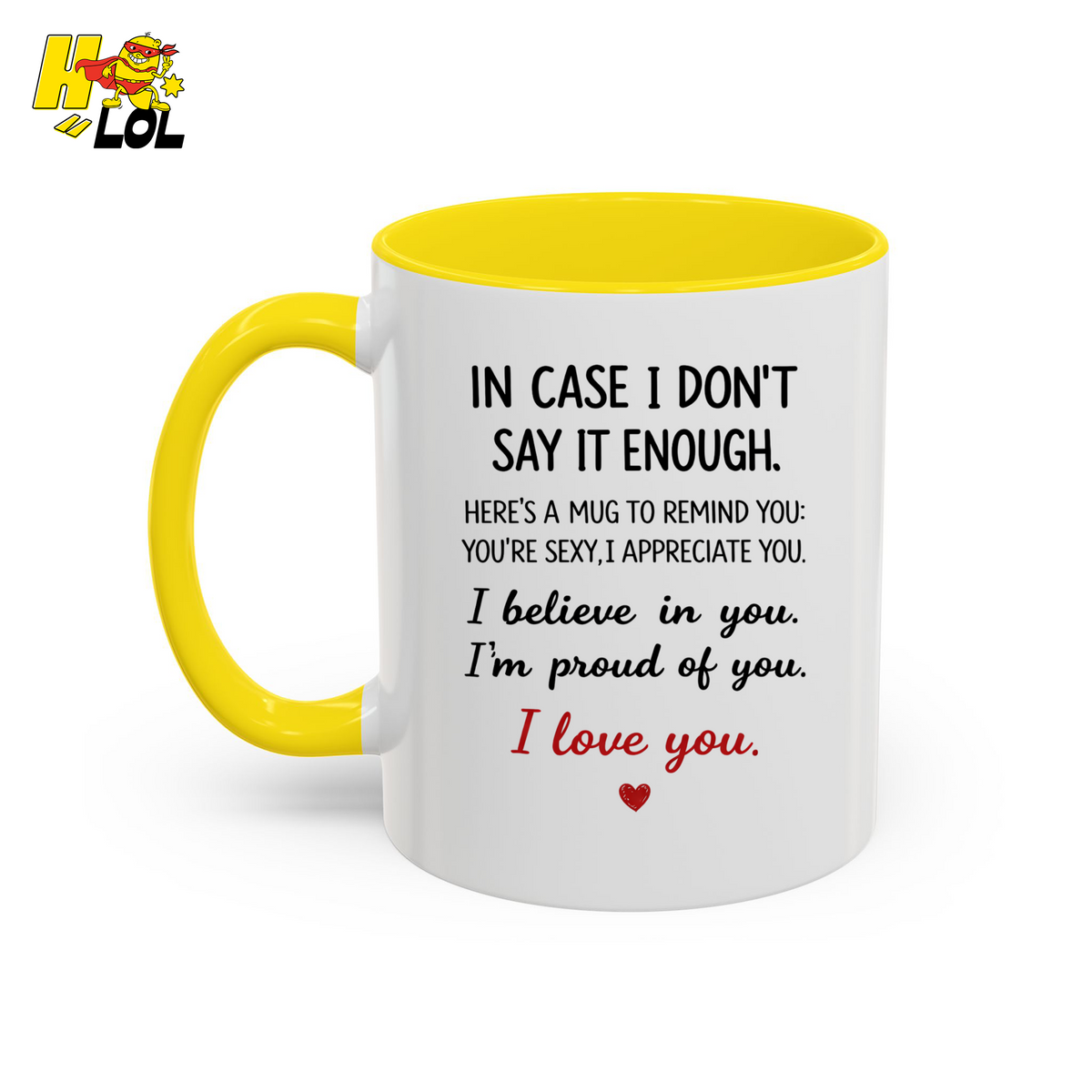 In Case I Don’t Say It Enough Valentine Mug For Loved Ones - HQLOL