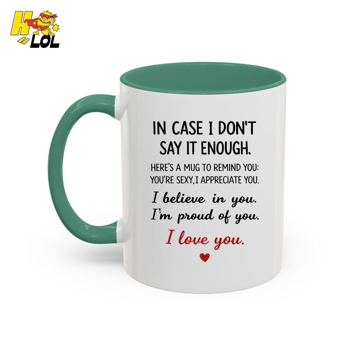 In Case I Don’t Say It Enough Valentine Mug For Loved Ones - HQLOL
