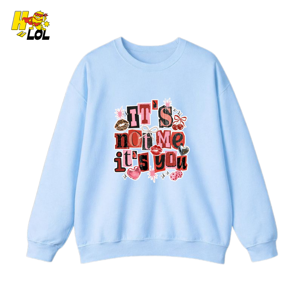 It’s Not Me, It’s You Funny Anti Valentine Sweatshirt For Her - HQLOL