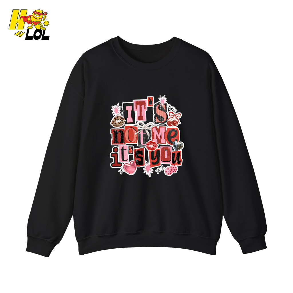 It’s Not Me, It’s You Funny Anti Valentine Sweatshirt For Her - HQLOL