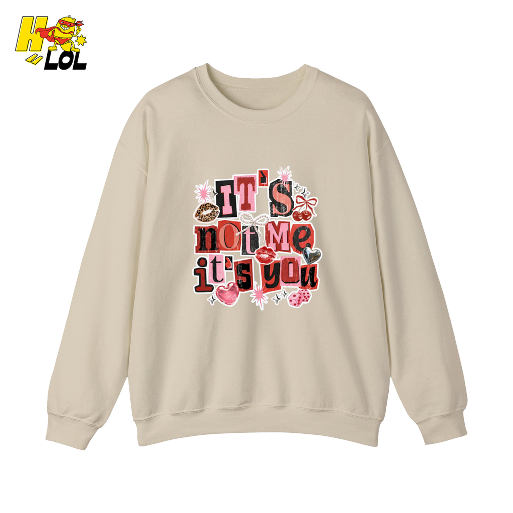 It’s Not Me, It’s You Funny Anti Valentine Sweatshirt For Her - HQLOL