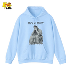Liberty Statue He's an IDIOT Hoodie Gift for Democrats - HQLOL