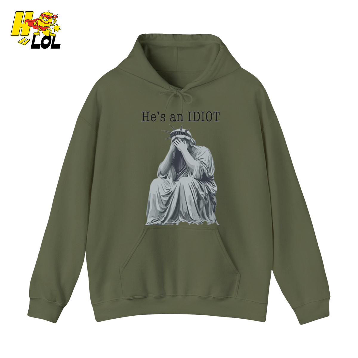 Liberty Statue He's an IDIOT Hoodie Gift for Democrats - HQLOL