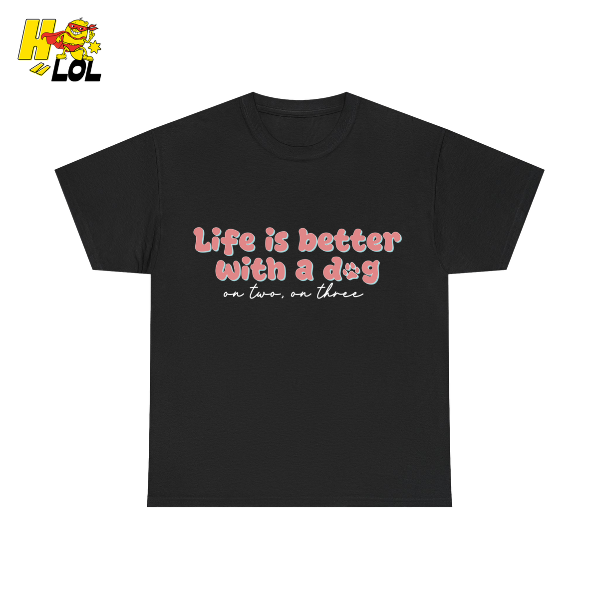 Life Is Better With A Dog T-Shirt Valentine Gift For Dog Lover - HQLOL
