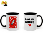Love You More Reverse Uno Card Valentine Mug Gift for Girlfriend - HQLOL