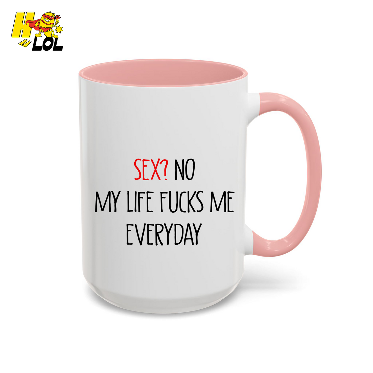 My Life Fucks Me Everyday Sarcastic Life Mug Gift For Friends - HQLOL