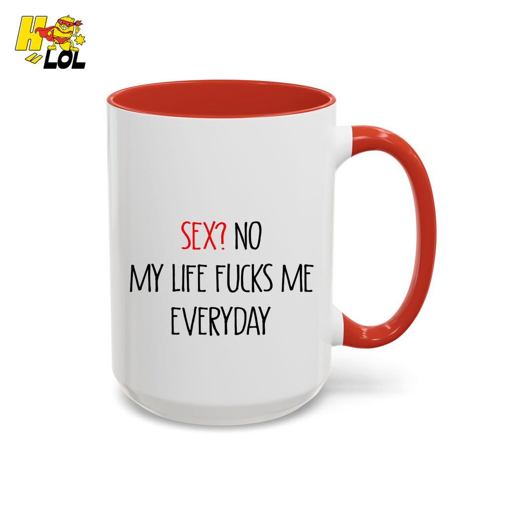My Life Fucks Me Everyday Sarcastic Life Mug Gift For Friends - HQLOL