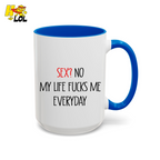 My Life Fucks Me Everyday Sarcastic Life Mug Gift For Friends - HQLOL
