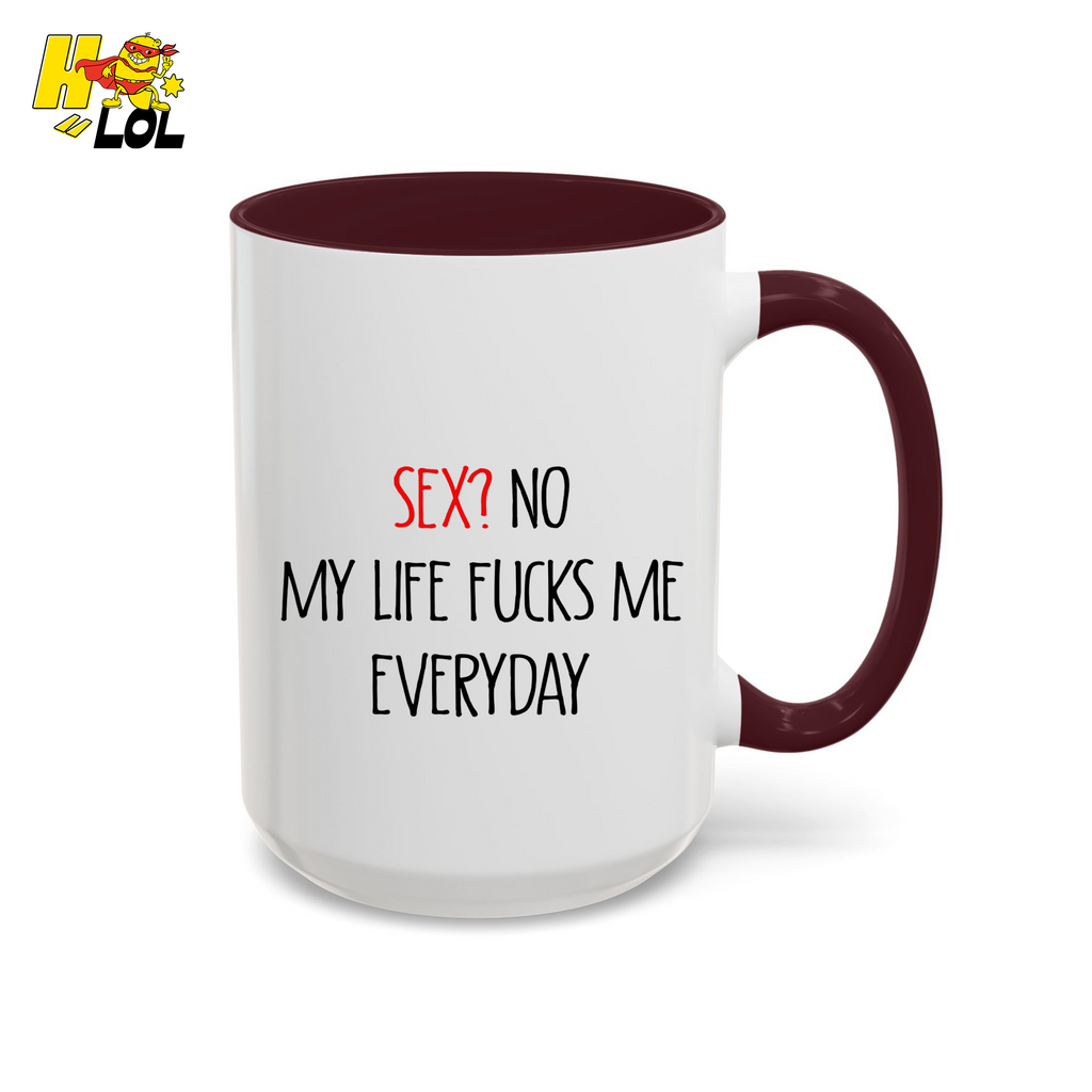 My Life Fucks Me Everyday Sarcastic Life Mug Gift For Friends - HQLOL