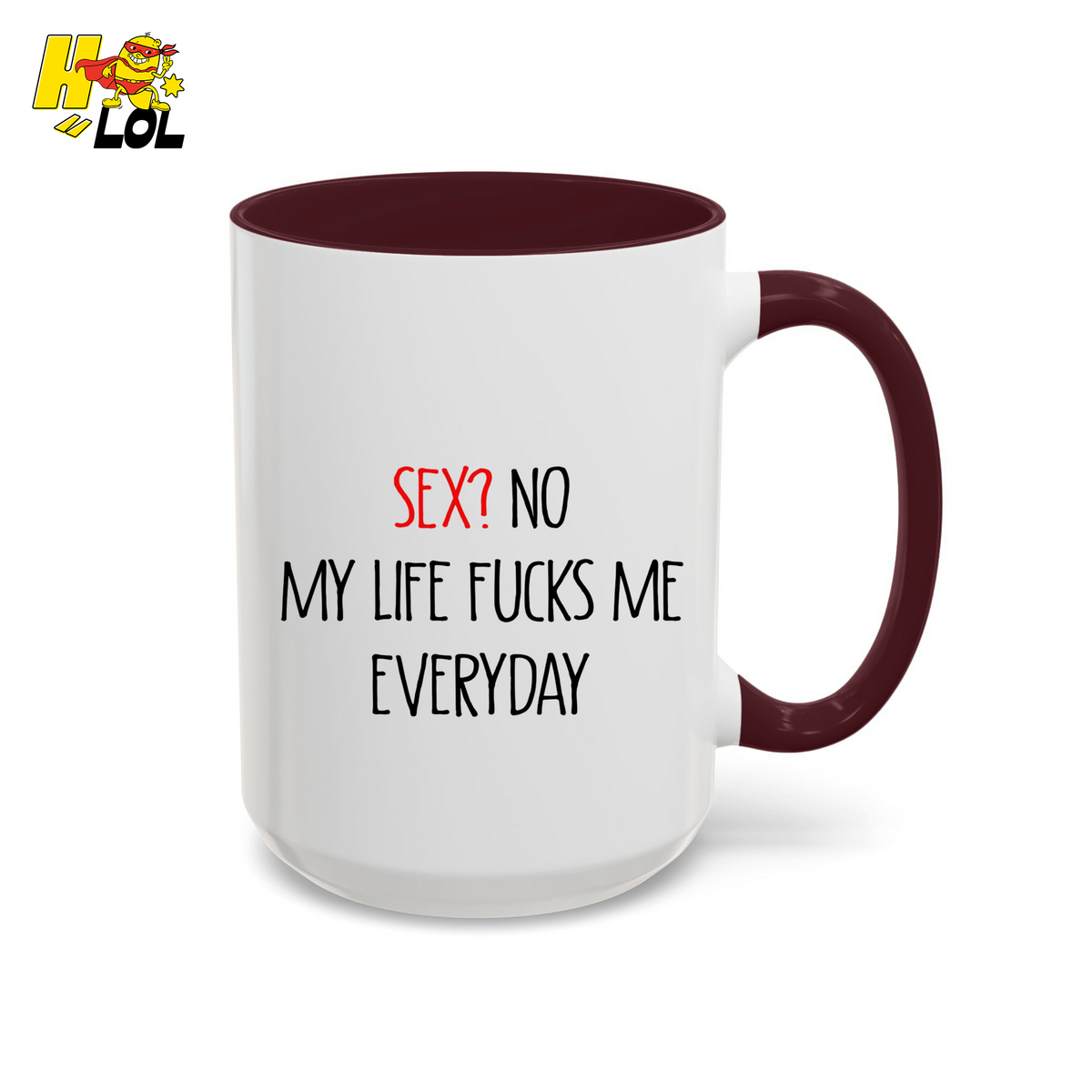 My Life Fucks Me Everyday Sarcastic Life Mug Gift For Friends - HQLOL
