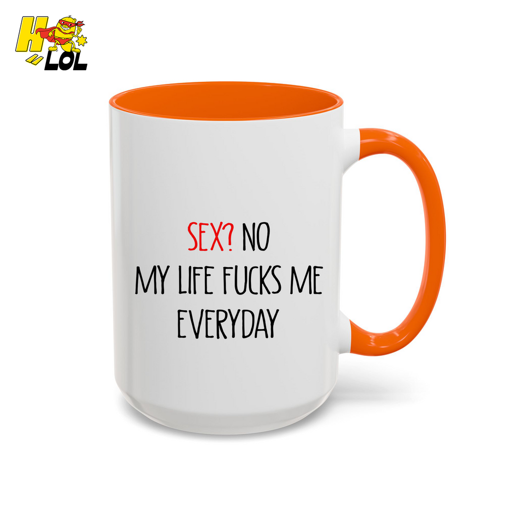 My Life Fucks Me Everyday Sarcastic Life Mug Gift For Friends - HQLOL