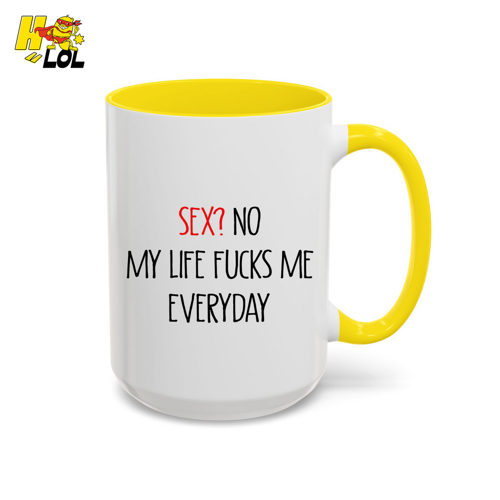 My Life Fucks Me Everyday Sarcastic Life Mug Gift For Friends - HQLOL
