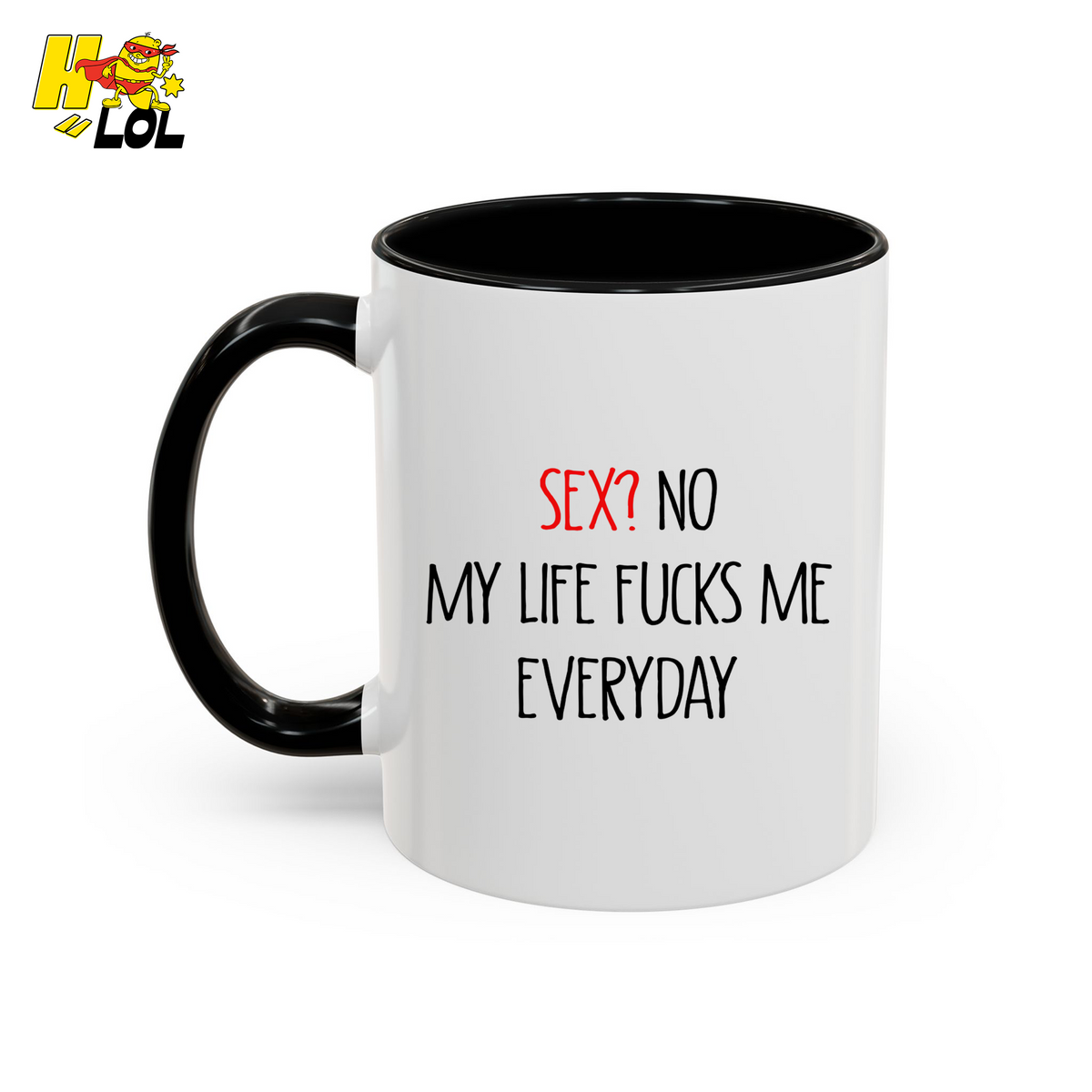 My Life Fucks Me Everyday Sarcastic Life Mug Gift For Friends - HQLOL