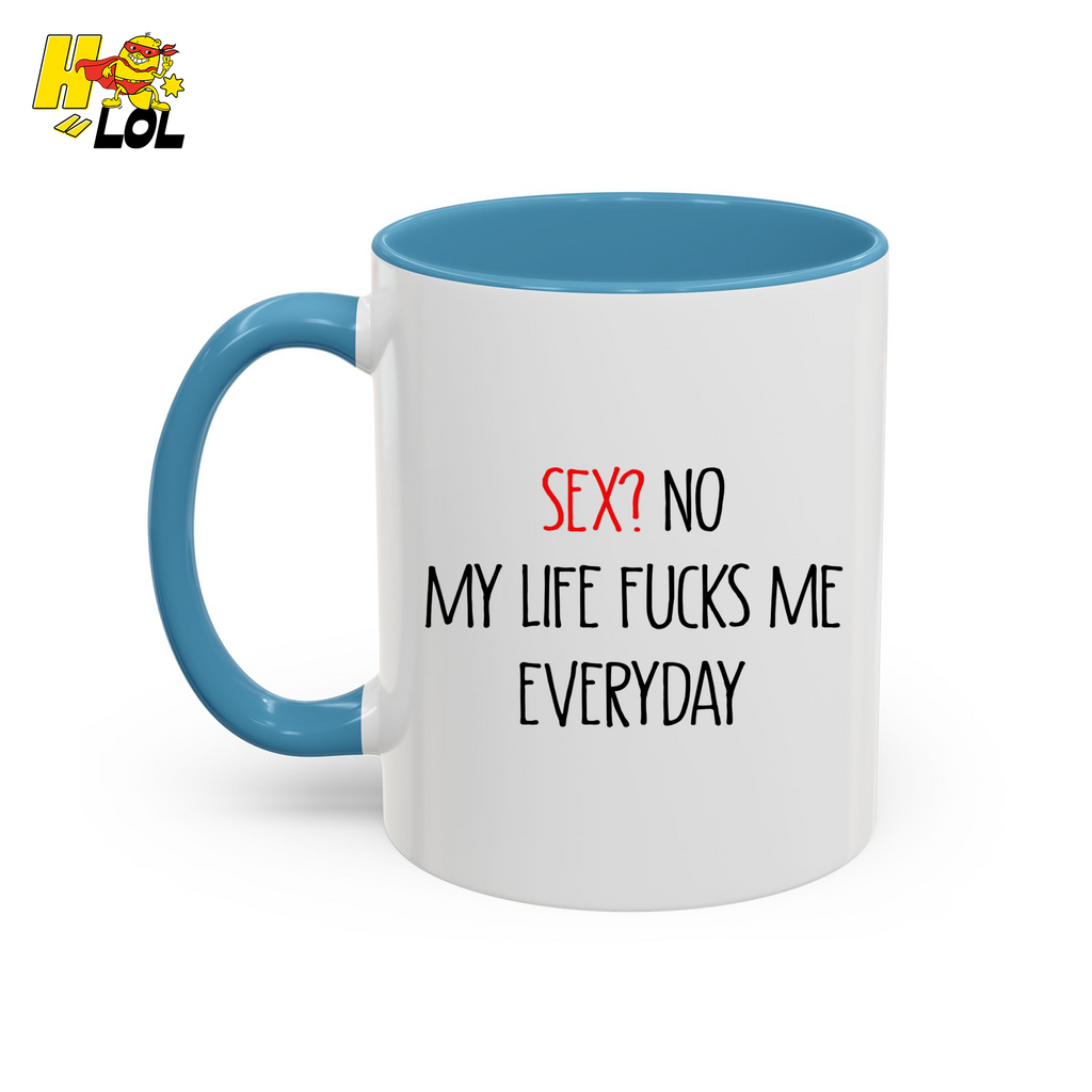 My Life Fucks Me Everyday Sarcastic Life Mug Gift For Friends - HQLOL