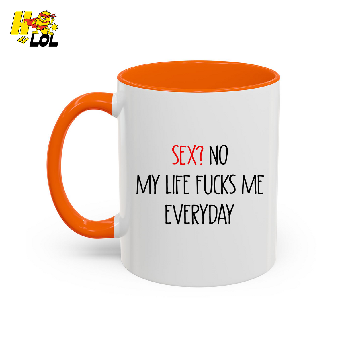 My Life Fucks Me Everyday Sarcastic Life Mug Gift For Friends - HQLOL