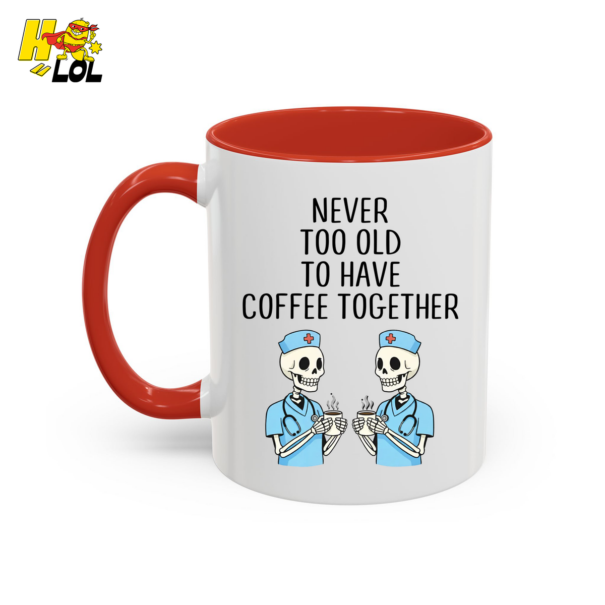 Never Too Old To Have Coffee Together Mug Gift for Retired Nurse - HQLOL
