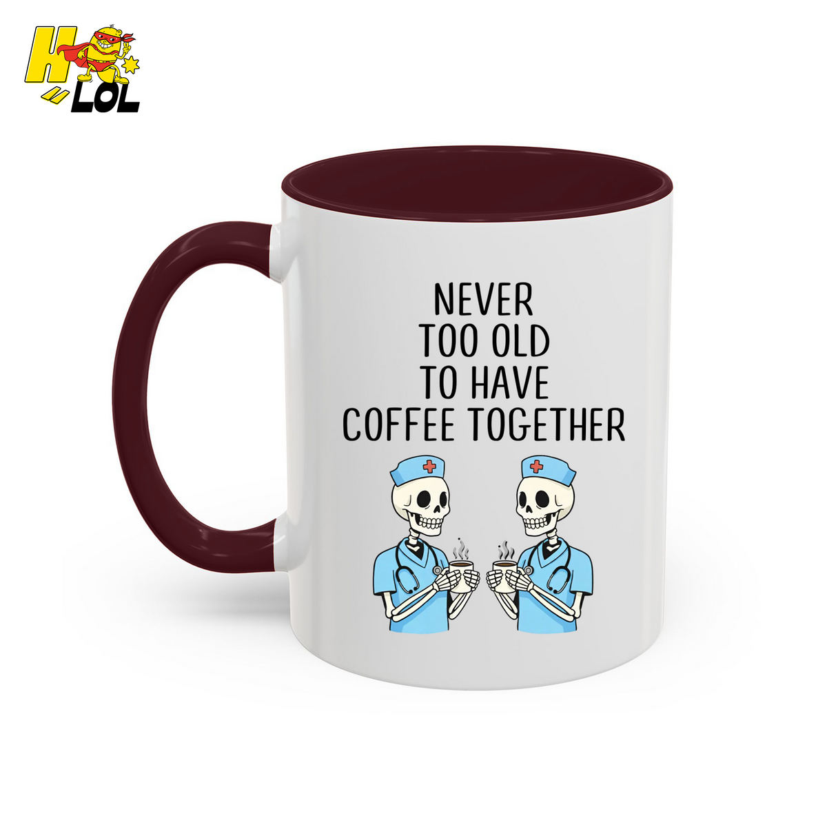 Never Too Old To Have Coffee Together Mug Gift for Retired Nurse - HQLOL
