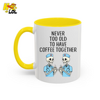Never Too Old To Have Coffee Together Mug Gift for Retired Nurse - HQLOL