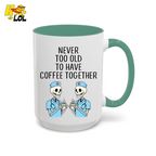 Never Too Old To Have Coffee Together Mug Gift for Retired Nurse - HQLOL