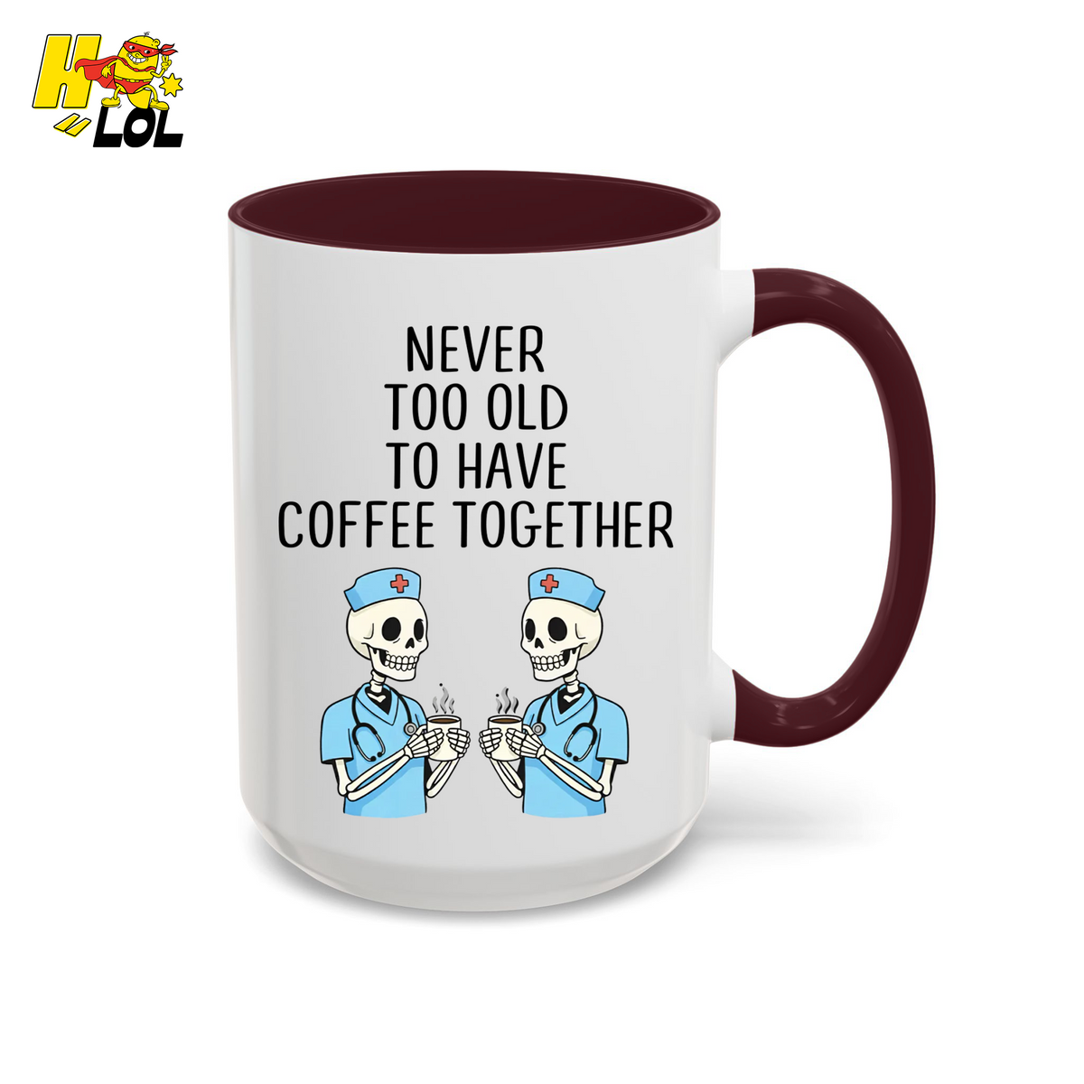 Never Too Old To Have Coffee Together Mug Gift for Retired Nurse - HQLOL
