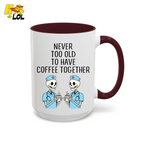 Never Too Old To Have Coffee Together Mug Gift for Retired Nurse - HQLOL
