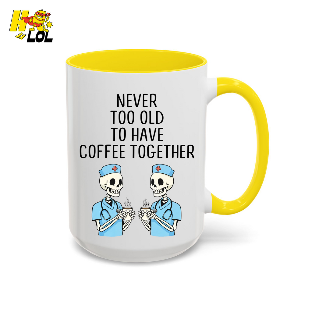 Never Too Old To Have Coffee Together Mug Gift for Retired Nurse - HQLOL