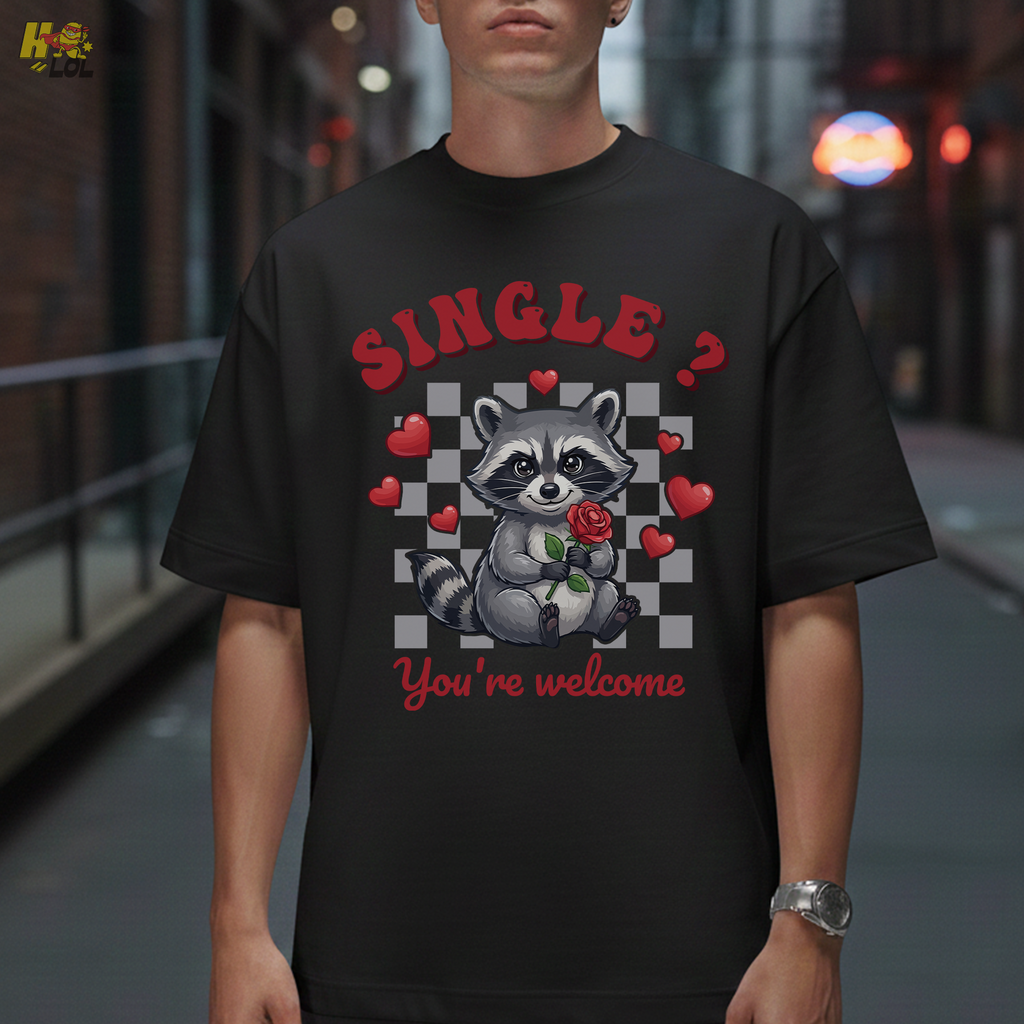 Single You’re Welcome Raccoon T-Shirt Gift for Singles - HQLOL